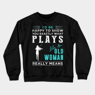 Elegant Melodies Redefined: Unmasking 'Old Woman' Violin Virtuoso - Shop Now! Crewneck Sweatshirt